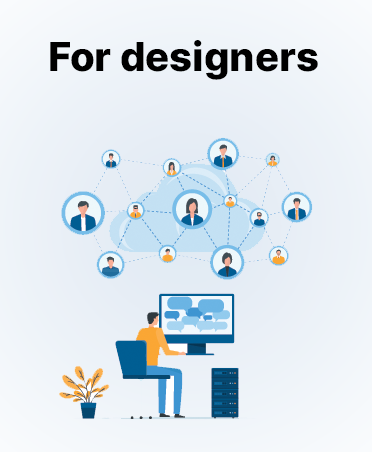 Illustration titled 'For designers' — representing designers spending their time on right-sized, higher-value work.